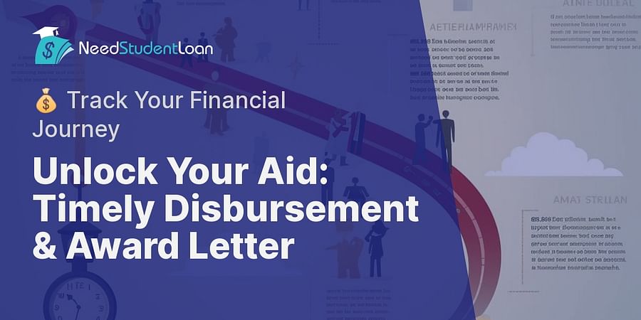 Unlock Your Aid: Timely Disbursement & Award Letter - 💰 Track Your Financial Journey