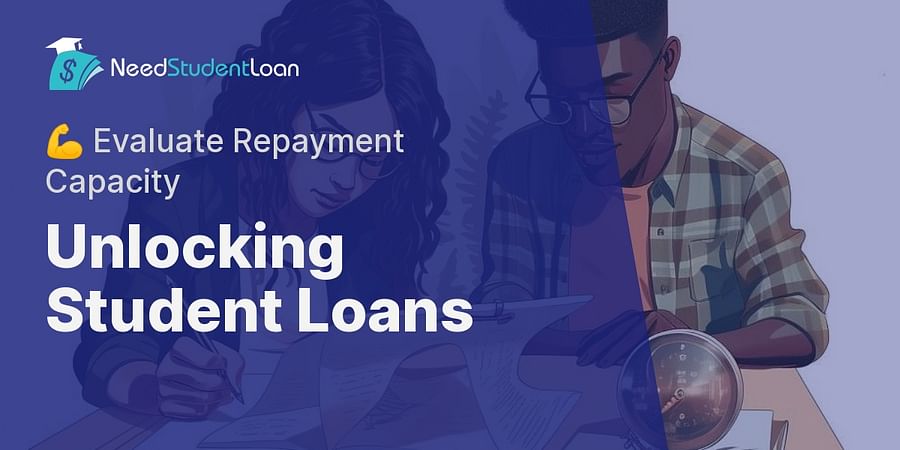 Unlocking Student Loans - πͺ Evaluate Repayment Capacity