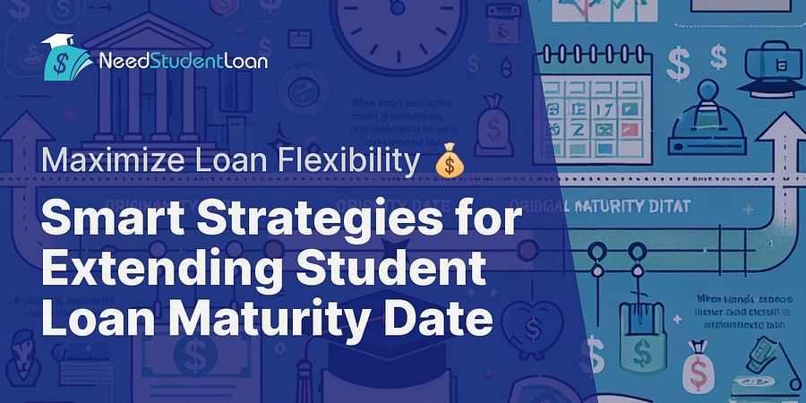 Smart Strategies for Extending Student Loan Maturity Date - Maximize Loan Flexibility 💰