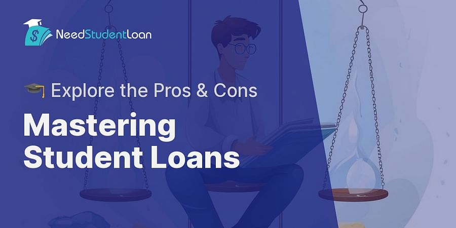 Mastering Student Loans - π Explore the Pros & Cons
